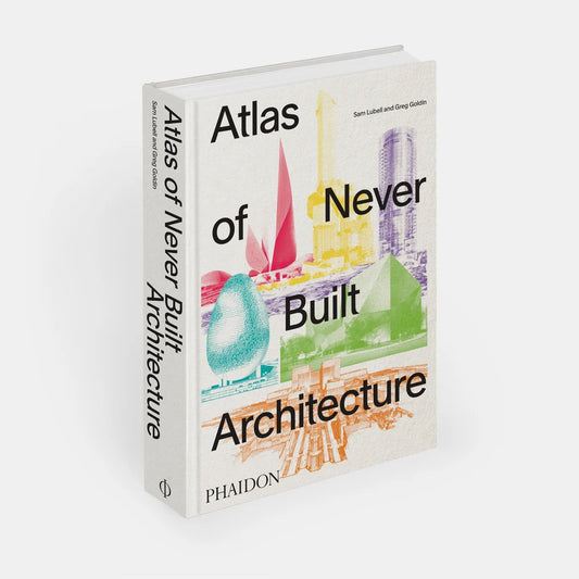 Atlas of never built architecture