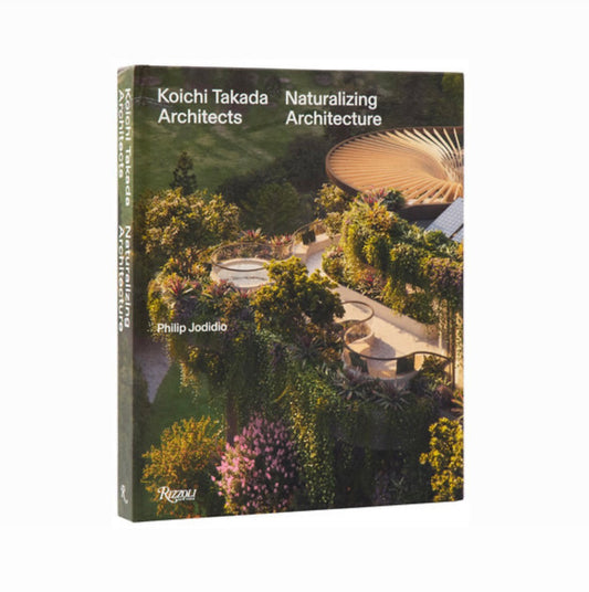 Koichi Takada Naturalizing Architecture